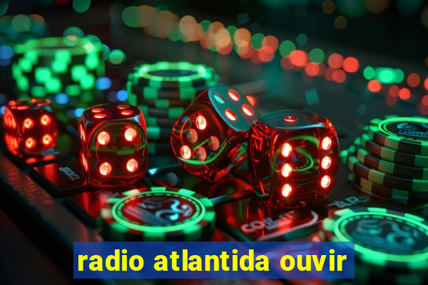 radio atlantida ouvir